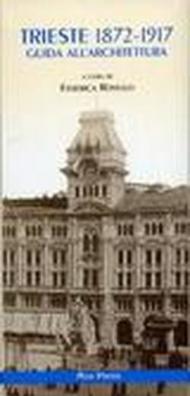 Trieste 1872-1917. Guida all'architettura