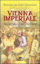 Vienna imperiale Asburgo nei secoli