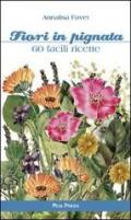 Fiori in pignata. 60 facili ricette