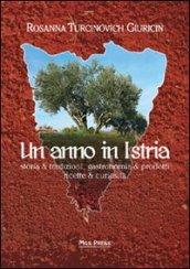 Un anno in Istria. Storia & tradizioni, gastronomia & prodotti, ricette & curiosità