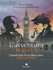 L'avventura segreta. Quando Italo Svevo chiese aiuto a Sherlock Holmes