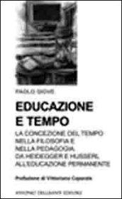 Educazione e tempo. La concezione del tempo nella filosofia e nella pedagogia. Da Heidegger e Husserl all'educazione permanente