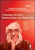 Il linguaggio del tempo. Conversazione con Vittorio Foa. Con DVD