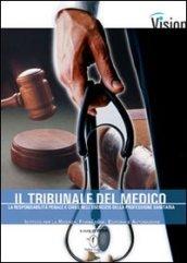 Il tribunale del medico. La responsabilità penale e civile nell'esercizio della professione sanitaria