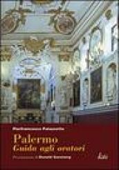 Palermo. Guida agli oratori, confraternite, compagnie e congregazioni dal XVI al XIX secolo