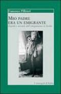 Mio padre era un emigrante. Aspetti e vicende dell'emigrazione in Sicilia