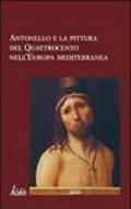 Antonello e la pittura figurativa del Quattrocento nell'Europa mediterranea