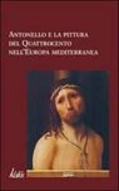 Antonello e la pittura figurativa del Quattrocento nell'Europa mediterranea