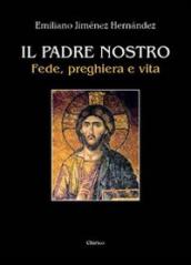 Il Padre nostro. Fede, orazione e vita