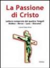 La passione di Cristo. Lettura comparata dei quattro vangeli