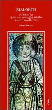 Fjalorth. Ndihmes per Fjalorin e Teologjise Biblike Xavier Léon-Dufour. Ediz. albanese
