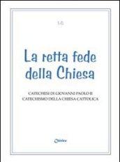 La retta fede della Chiesa: Dio, Padre onnipotente-Dio, uno e trino-La creazione-La divina provvidenza-Angeli e demoni