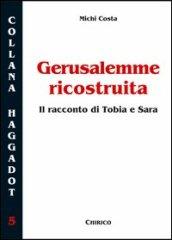 Gerusalemme ricostruita. Il racconto di Tobia e Sara