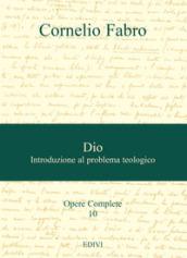 Opere complete. 10: Dio. Introduzione al problema teologico