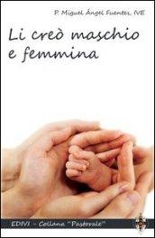 Li creò maschio e femmina