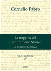 Opere complete. 29.La trappola del compromesso storico. Da Togliatti a Berlinguer