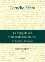 Opere complete. 29.La trappola del compromesso storico. Da Togliatti a Berlinguer