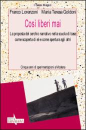 Così liberi mai. La proposta del cerchio narrativo nella scuola di base come scoperta di sé e come apertura agli altri