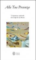 Alla tua presenza. L'esperienza spirituale di tre figli di San Bruno