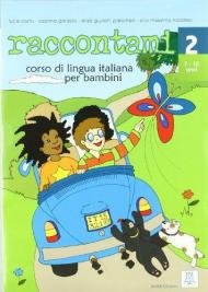 Raccontami. Corso di lingua italiana per bambini. Per la Scuola materna. Vol. 2