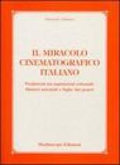 Il miracolo cinematografico italiano. Produttori tra aspirazioni colossali, disastri autoriali e fughe dai generi