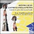 Antoni Gaudi: la parola nella pietra. I simboli e lo spirito della Sagrada Familia