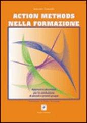 Action methods nella formazione. Approcci e strumenti per la conduzione di piccoli e grandi gruppi