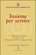 Insieme per servire la collaborazione apostolica tra religiosi e laici nell'esperienza della comagnia di Gesù