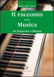 Il racconto della musica. Dal gregoriano al debussy