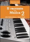 Il racconto della musica. 2.Dalla dodecafonia a Vasco Rossi