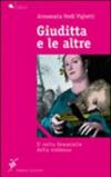 Giuditta e le altre. Il volto femminile della violenza