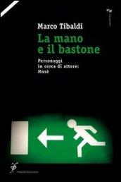 La mano e il bastone. Personaggi in cerca di attore: Mosè