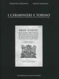 I carabinieri e Torino due secoli di storia. Dalla fondazione ai Giochi olimpici invernali 2006