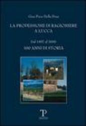 La professione di ragioniere a Lucca dal 1907 al 2006. 100 anni di storia