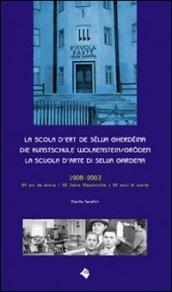 La Scola d'ert de Sëlva Gherdëina-Die Kunstschule Wolkenstein/Gröden-La Scuola d'arte di Selva Gardena. Ediz. multilingue