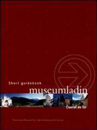 Museum Ladin Ciastel de Tor. Short guidebook