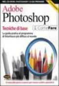Adobe Photoshop. Tecniche di base. La guida pratica al programma di fotoritocco più diffuso al mondo. Con CD-ROM