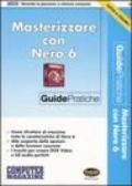 Masterizzare con Nero 6. Con CD-ROM