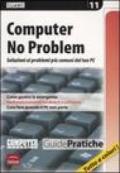 Computer no problem. Soluzioni ai problemi più comuni del tuo pc