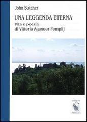 Una leggenda eterna. Vita e poesia di Vittoria Aganoor Pompilj