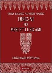 Disegni per merletti e ricami. Libri di modelli del XVI secolo