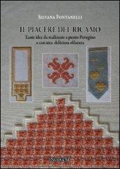 Il piacere del ricamo. Tante idee da realizzare a punto perugino o con una deliziosa sfilatura