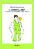 Il corpo gabbia. Una dieta, alcune storie, tante ricette