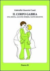 Il corpo gabbia. Una dieta, alcune storie, tante ricette