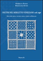 I retini nel merletto veneziano ad ago. Sviluppo della tecnica della trina di Burano