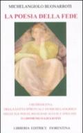 La poesia della fede. I retroscena della lotta spirituale di Mechelangiolo nelle sue poesie religiose scelte e spiegate