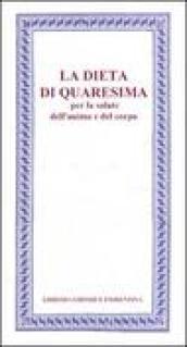 La Dieta di Quaresima. Per la salute dell'anima e del corpo