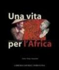 Una vita per l'Africa: Pietro Savorgnan di Brazzà