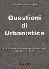 Questioni di urbanistica. LUR Calabria, profili normativi e analisi delle inopportune integrazioni