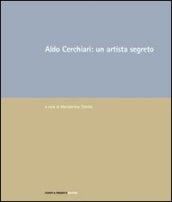 Aldo Cerchiari: un artista segreto
